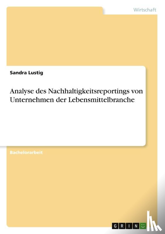 Lustig, Sandra - Analyse des Nachhaltigkeitsreportings von Unternehmen der Lebensmittelbranche