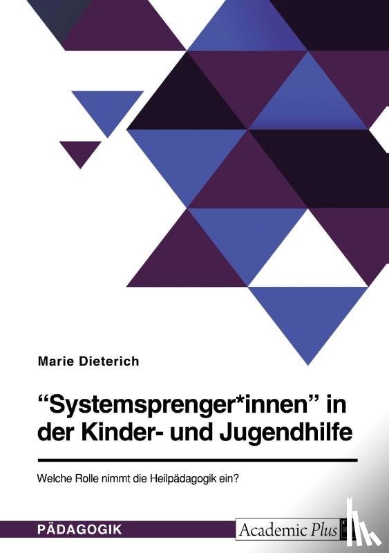 Dieterich, Marie - "Systemsprenger*innen" in der Kinder- und Jugendhilfe. Welche Rolle nimmt die Heilpädagogik ein?
