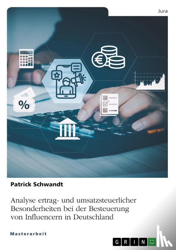 Schwandt, Patrick - Analyse ertrag- und umsatzsteuerlicher Besonderheiten bei der Besteuerung von Influencern in Deutschland