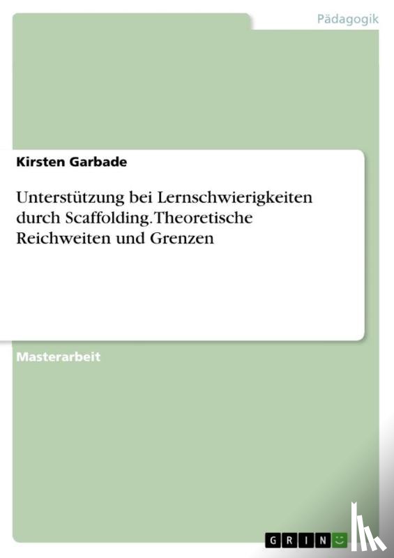 Garbade, Kirsten - Unterstützung bei Lernschwierigkeiten durch Scaffolding. Theoretische Reichweiten und Grenzen