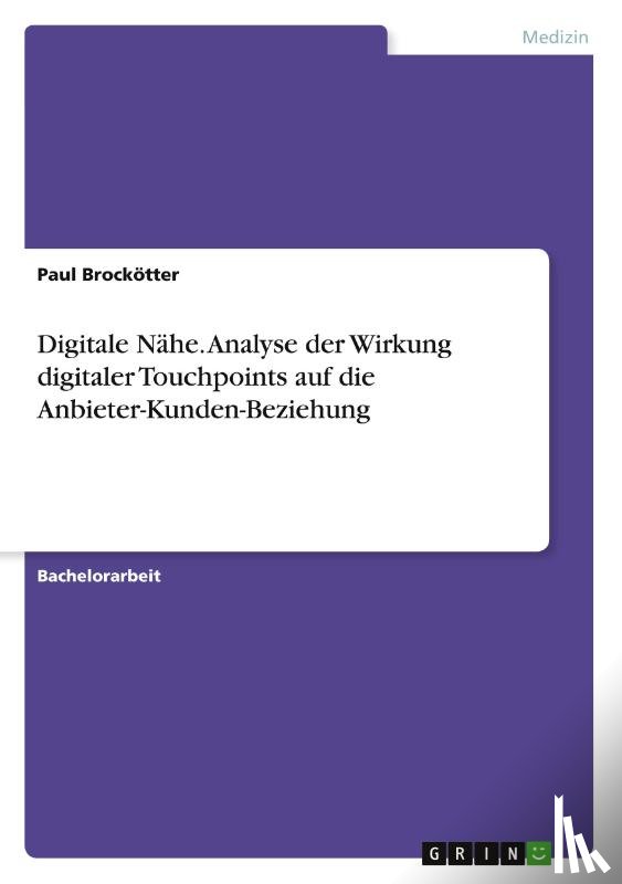 Brockötter, Paul - Digitale Nähe. Analyse der Wirkung digitaler Touchpoints auf die Anbieter-Kunden-Beziehung
