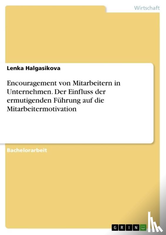 Halgasikova, Lenka - Encouragement von Mitarbeitern in Unternehmen. Der Einfluss der ermutigenden Führung auf die Mitarbeitermotivation