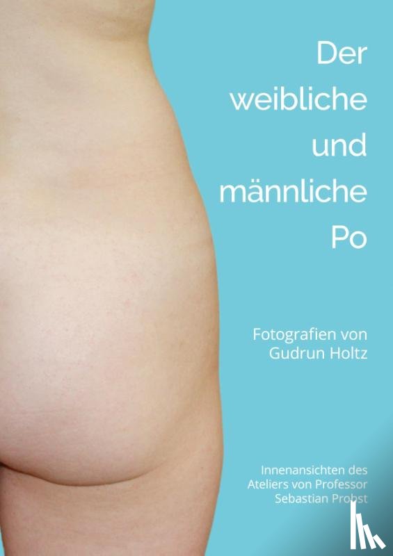 Holtz, Gudrun, Schneider, Peter Bexte - Der männliche und weibliche Po