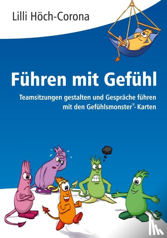Höch-Corona, Lilli - Führen mit Gefühl Anleitung für Führungskräfte
