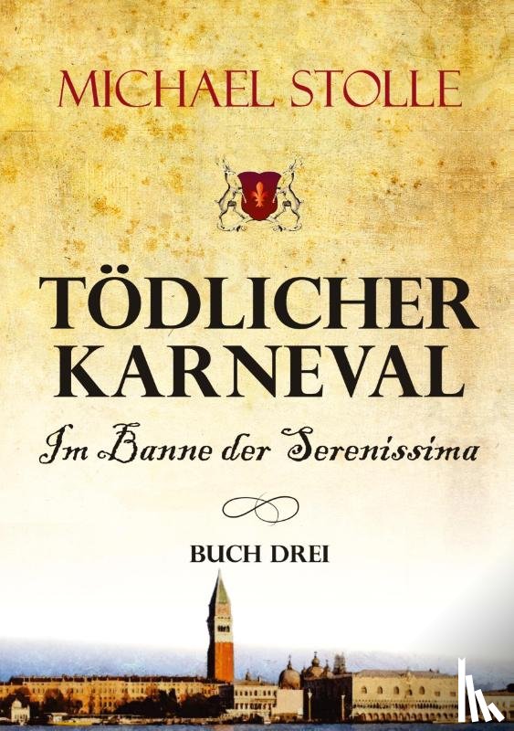Stolle, Michael - Tödlicher Karneval - Im Banne der Serenissima