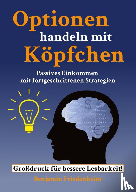 Friedenheim, Benjamin - Optionen handeln mit Köpfchen - Profitable Tips aus der Praxis für fortgeschrittene Optionstrader