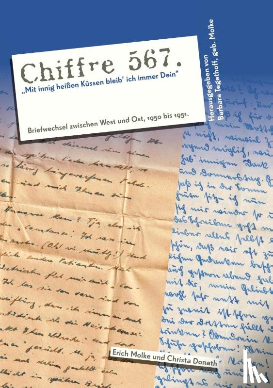 Molke, Erich, Donath, Christa - Chiffre 567 "Mit innig heißen Küssen bleib¿ ich immer Dein"