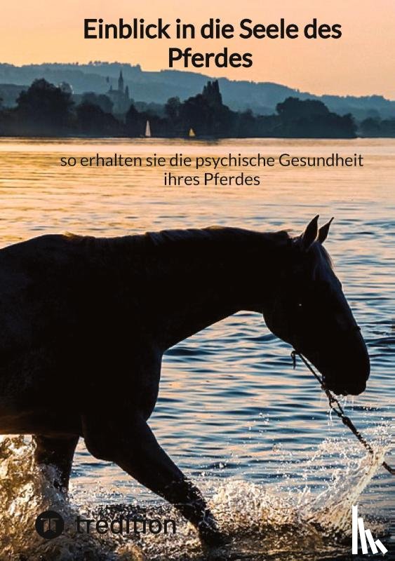 Moritz - Einblick in die Seele des Pferdes - so erhalten sie die psychische Gesundheit ihres Pferdes