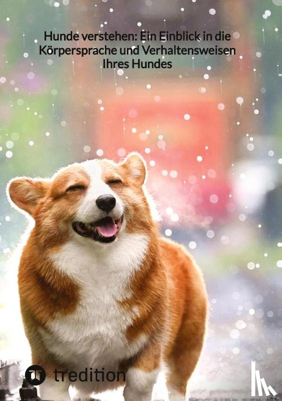 Moritz - Hunde verstehen: Ein Einblick in die Körpersprache und Verhaltensweisen Ihres Hundes