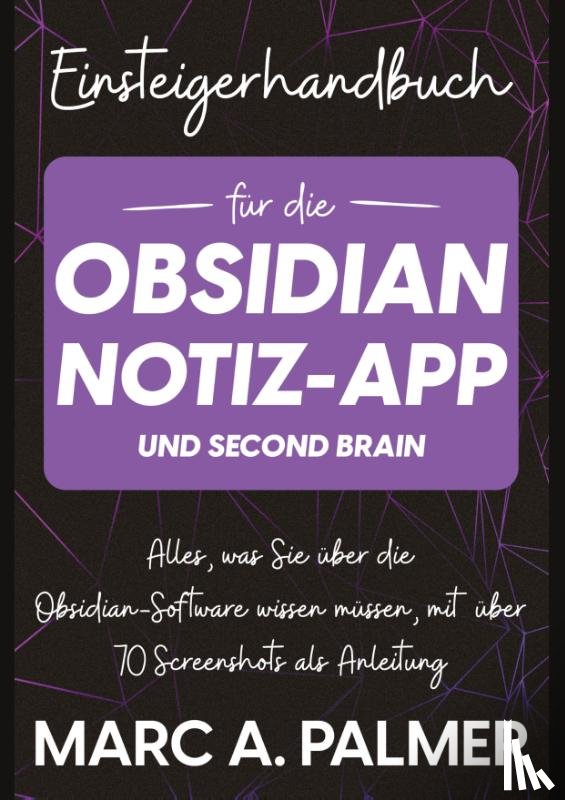 Palmer, Marc A. - Einsteigerhandbuch für die Obsidian-Notiz-App und Second Brain