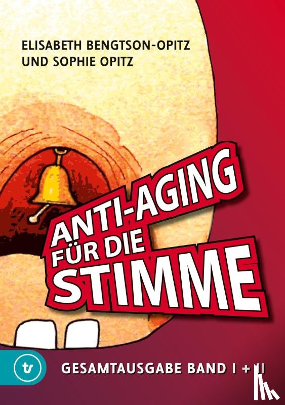 Opitz, Sophie, Bengtson-Opitz, Elisabeth - Anti-Aging für die Stimme Gesamtausgabe