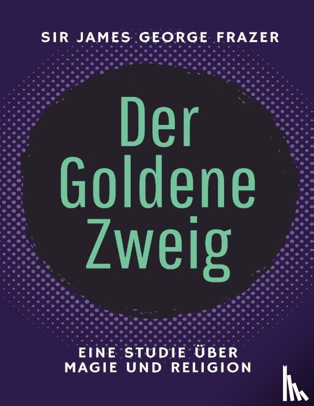 Frazer, James George, Wagner, Sophia - Der Goldene Zweig