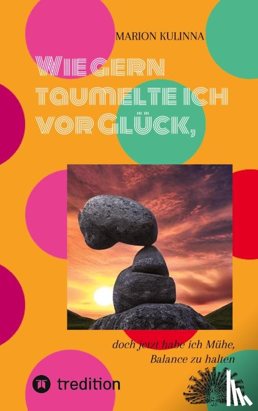 Kulinna, Marion - Wie gern taumelte ich vor Glück,