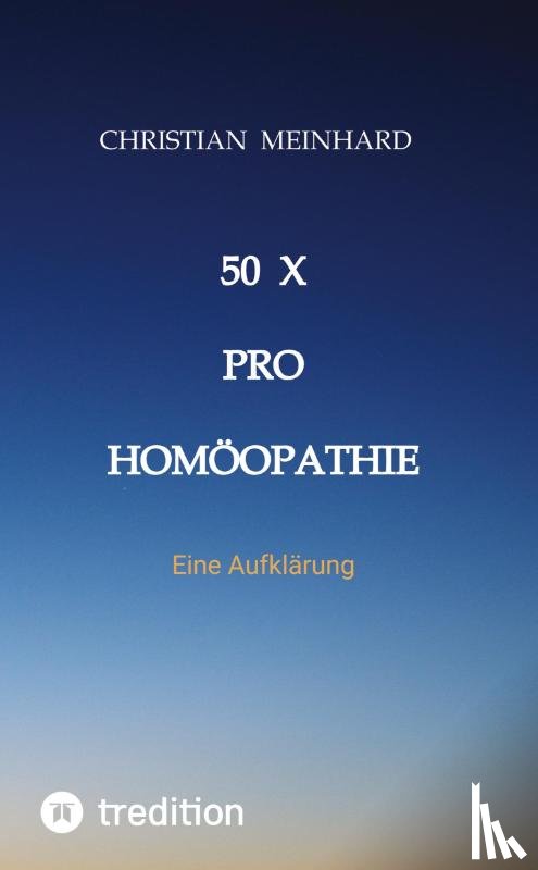 Meinhard, Christian - 50 x pro Homöopathie