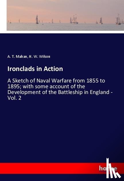 Mahan, A T, Wilson, H W - Ironclads in Action