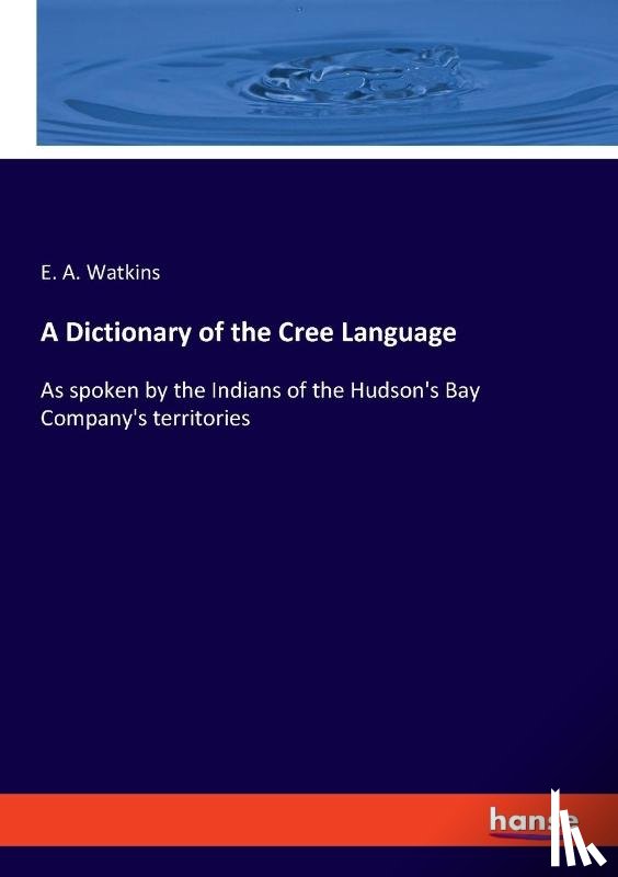 Watkins, E. A. - A Dictionary of the Cree Language
