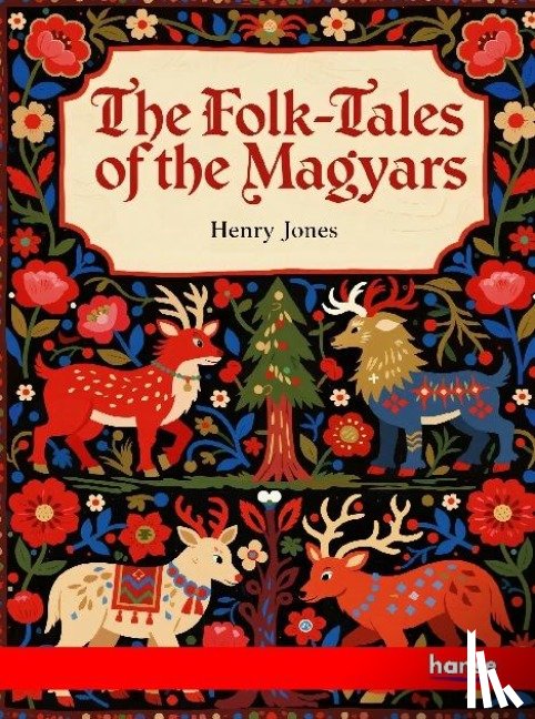 Jones, Henry - The Folk-Tales of the Magyars