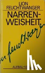 Feuchtwanger, Lion - Narrenweisheit oder Tod und Verklärung des Jean-Jacques Rousseau