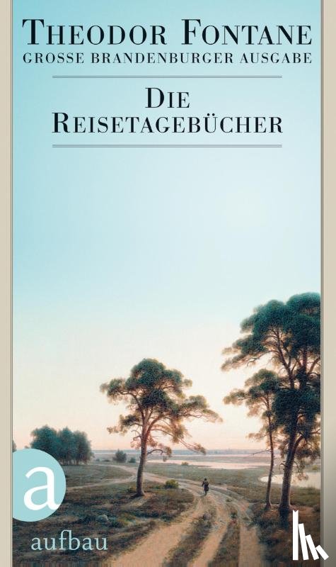 Fontane, Theodor - Die Reisetagebücher