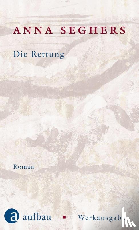 Seghers, Anna - Die Rettung