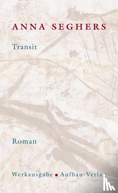 Seghers, Anna - Transit. Das erzählerische Werk 1