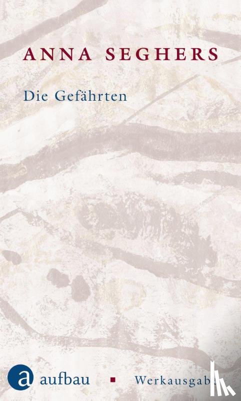 Seghers, Anna - Die Gefährten