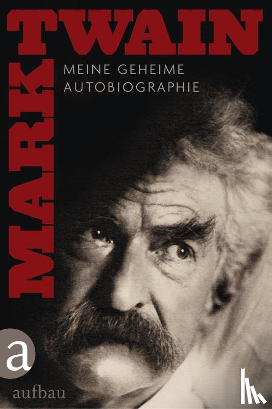 Twain, Mark - Meine geheime Autobiographie