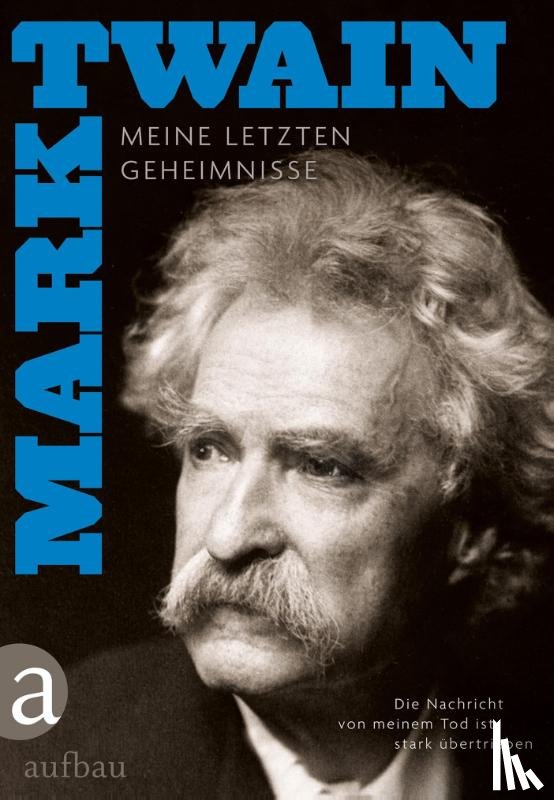 Twain, Mark - Die Nachricht von meinem Tod ist stark übertrieben