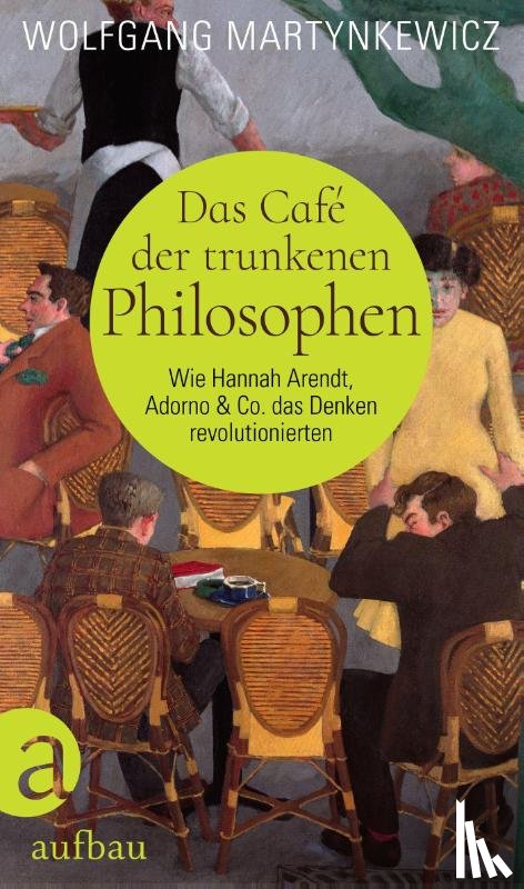 Martynkewicz, Wolfgang - Das Café der trunkenen Philosophen
