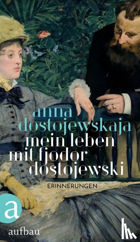Dostojewskaja, Anna - Mein Leben mit Fjodor Dostojewski
