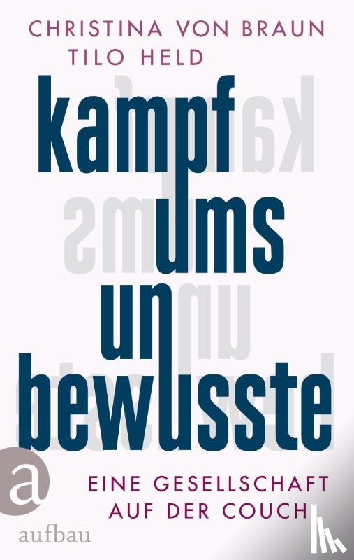 Braun, Christina Von, Held, Tilo - Kampf ums Unbewusste