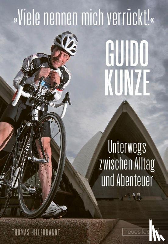 Hillebrandt, Thomas, Kunze, Guido - 'Viele nennen mich verrückt!'
