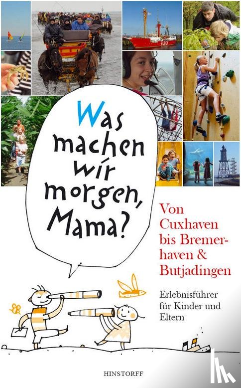 Düwel, Alice, Stelljes, Wolfgang - "Was machen wir morgen, Mama?" Von Cuxhaven bis Bremerhaven & Butjadingen