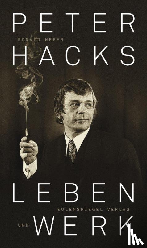 Weber, Ronald - Peter Hacks - Leben und Werk