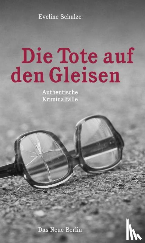 Schulze, Eveline - Die Tote auf den Gleisen