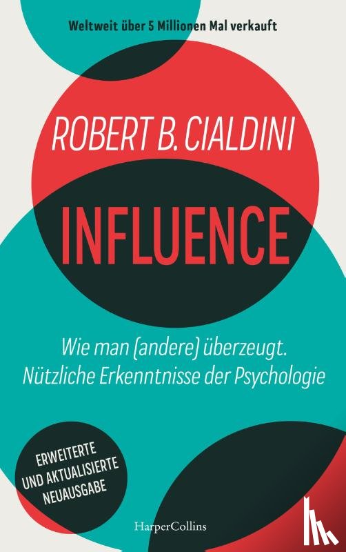 B. Cialdini, Robert - INFLUENCE - Wie man (andere) überzeugt. Nützliche Erkenntnisse der Psychologie