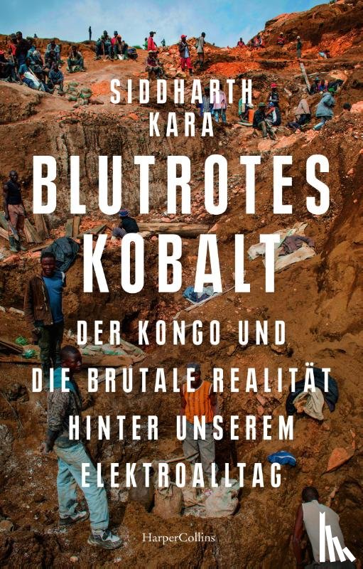 Kara, Siddharth - Blutrotes Kobalt. Der Kongo und die brutale Realität hinter unserem Konsum