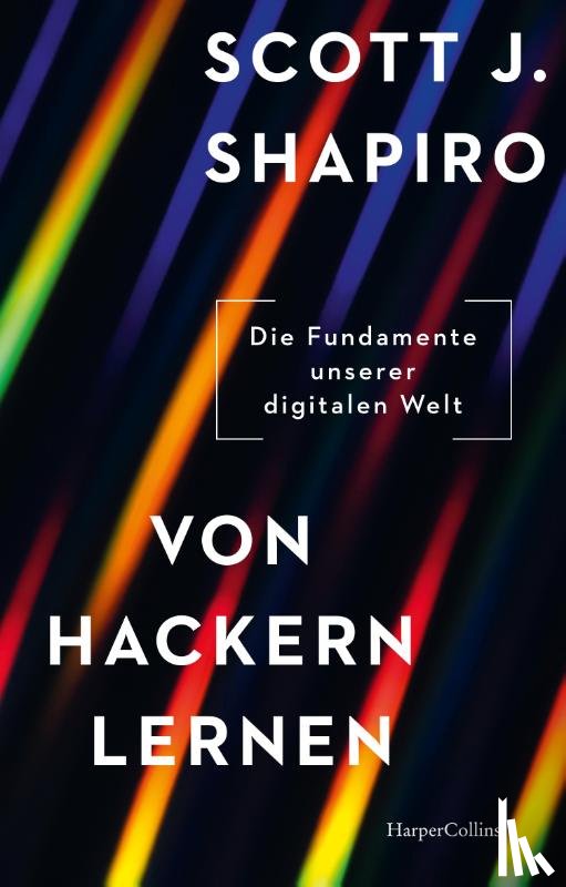 Shapiro, Scott J. - Von Hackern lernen. Die Fundamente unserer digitalen Welt