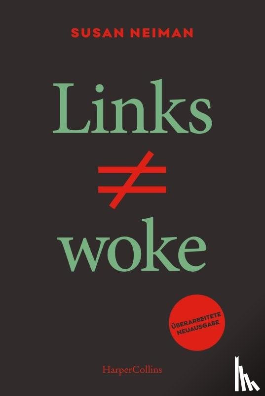 Neiman, Susan - Links ist nicht woke. ÜBERARBEITETE NEUAUSGABE