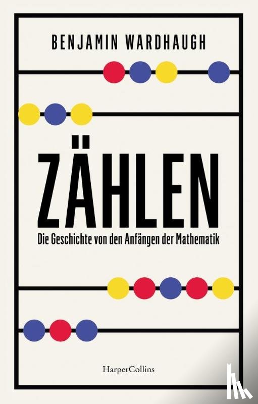 Wardhaugh, Benjamin - Zählen. Die Geschichte von den Anfängen der Mathematik