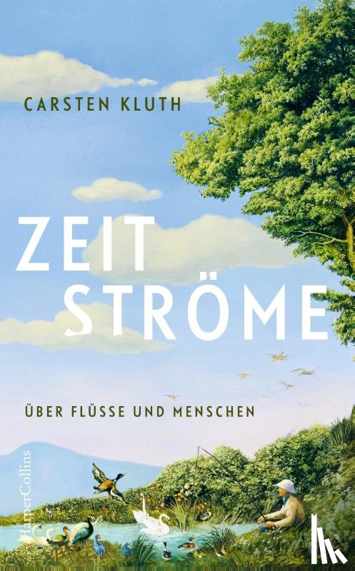 Kluth, Carsten - Zeitströme. Über Flüsse und Menschen