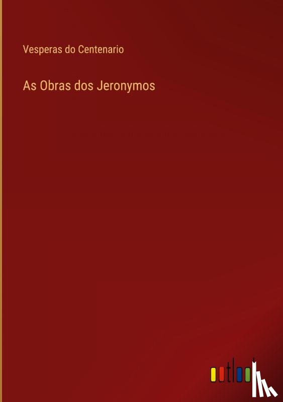 Centenario, Vesperas Do - As Obras dos Jeronymos