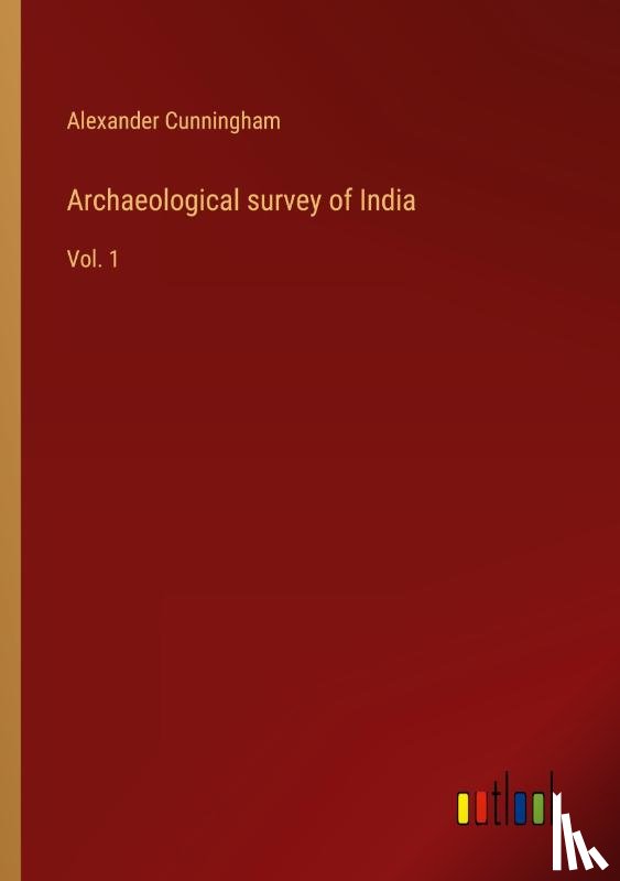 Cunningham, Alexander - Archaeological survey of India