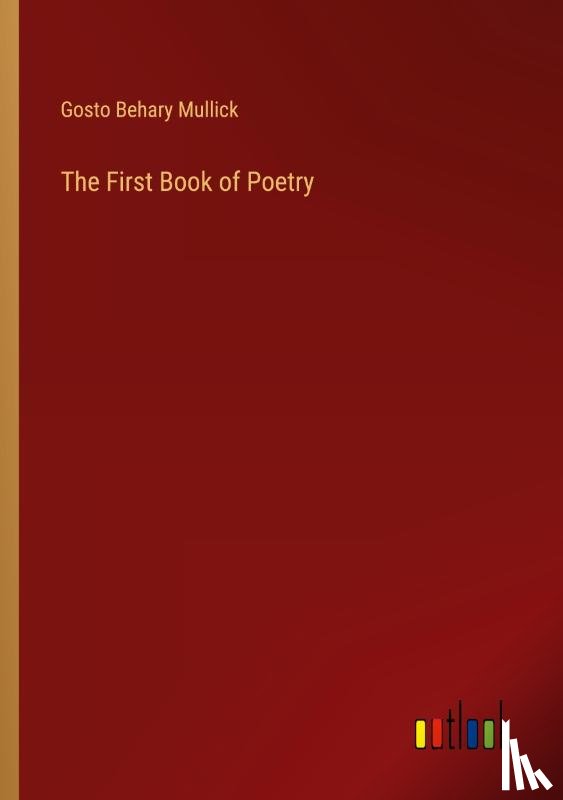 Mullick, Gosto Behary - The First Book of Poetry