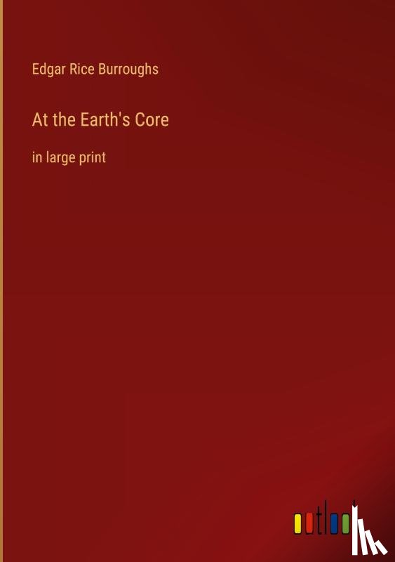 Burroughs, Edgar Rice - At the Earth's Core
