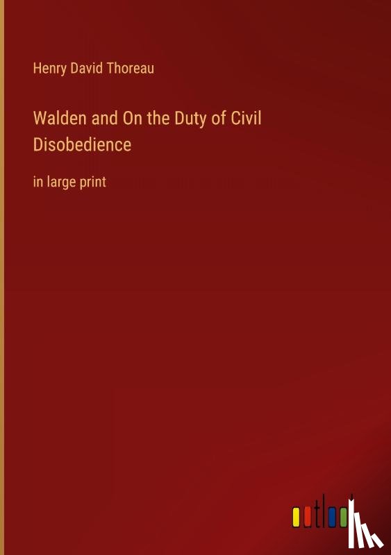 Thoreau, Henry David - Walden and On the Duty of Civil Disobedience