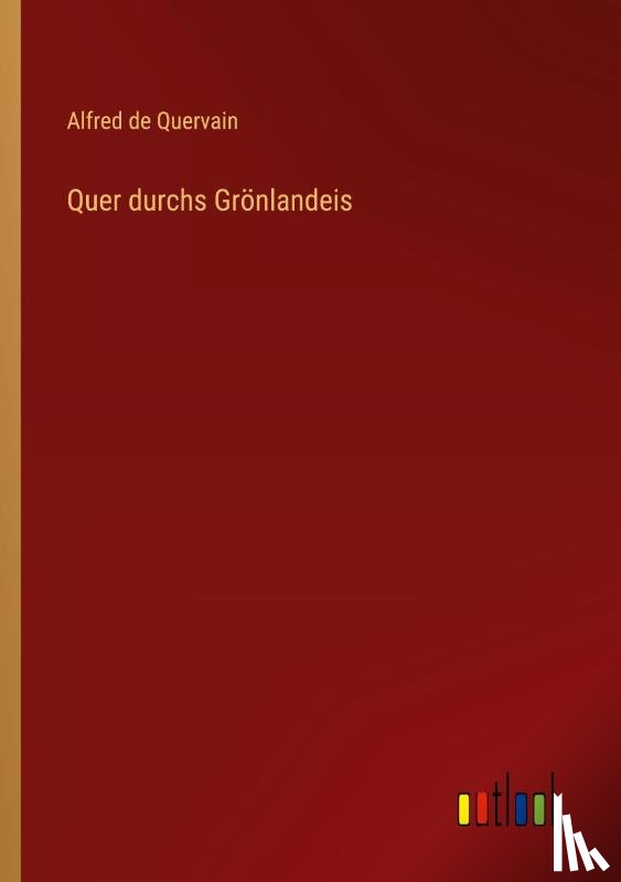 De Quervain, Alfred - Quer durchs Grönlandeis