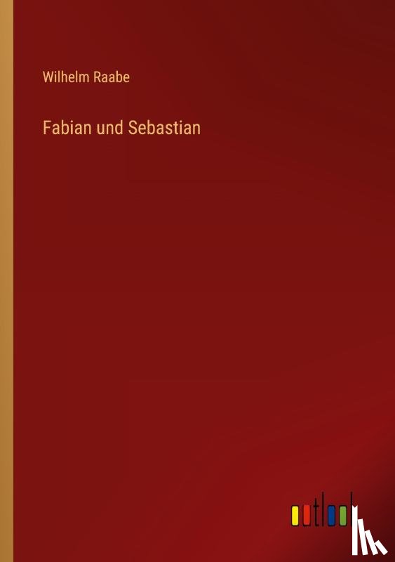 Raabe, Wilhelm - Fabian und Sebastian
