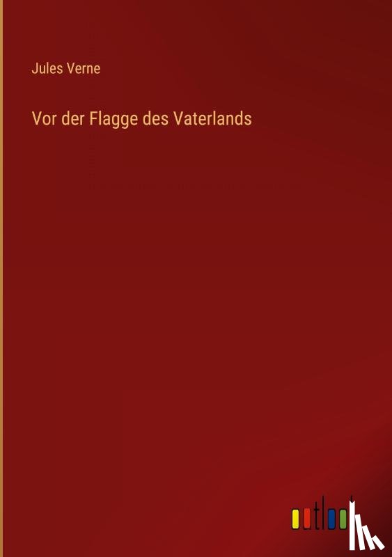 Verne, Jules - Vor der Flagge des Vaterlands