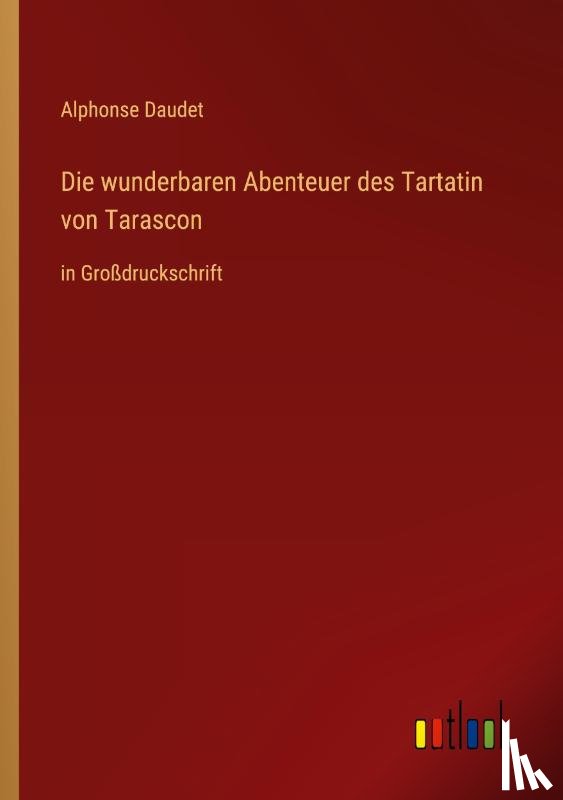 Daudet, Alphonse - Die wunderbaren Abenteuer des Tartatin von Tarascon